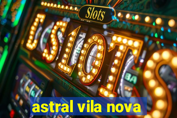 astral vila nova