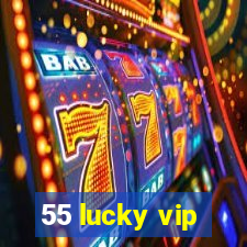 55 lucky vip