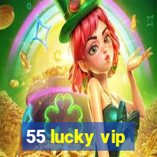 55 lucky vip