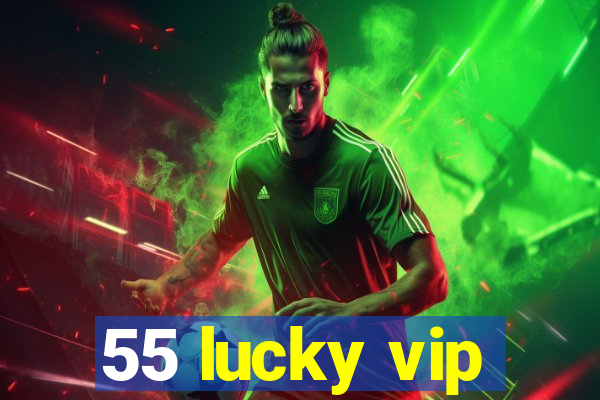 55 lucky vip