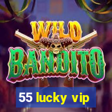 55 lucky vip