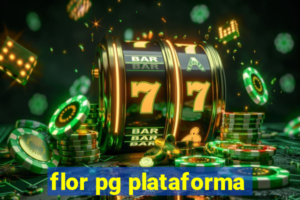 flor pg plataforma