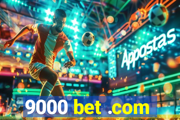 9000 bet .com