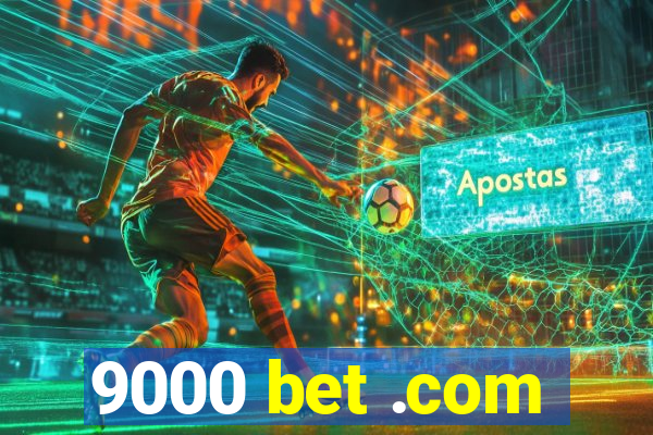 9000 bet .com