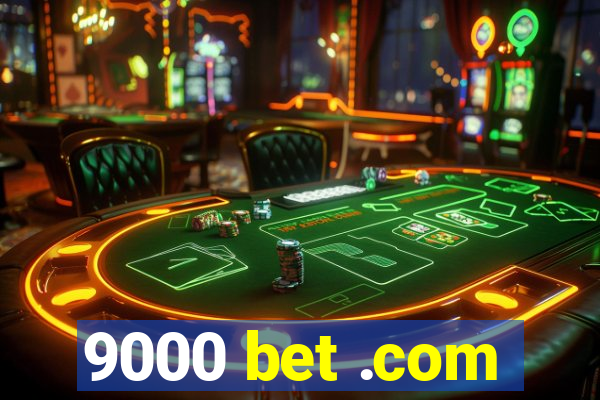 9000 bet .com