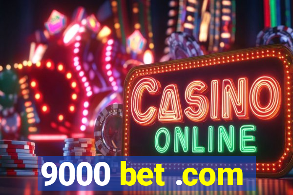 9000 bet .com