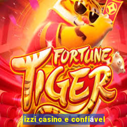 izzi casino e confiável