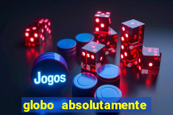 globo absolutamente tudo noticias