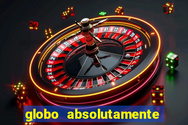 globo absolutamente tudo noticias