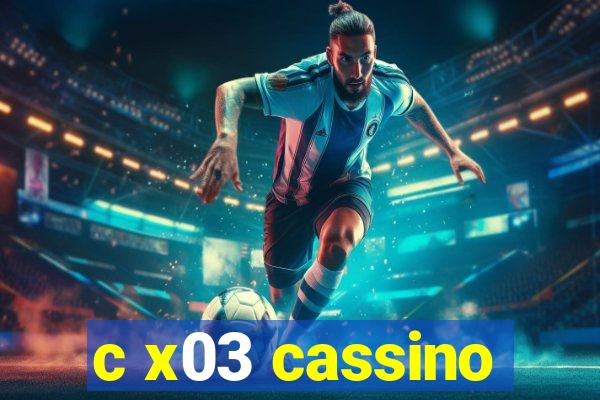 c x03 cassino