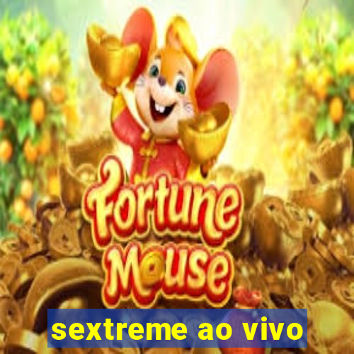 sextreme ao vivo