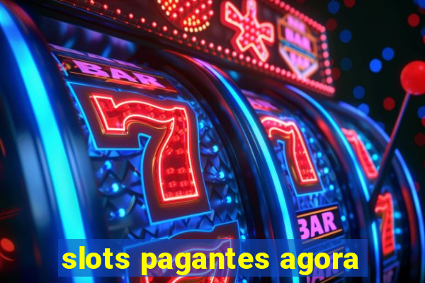 slots pagantes agora