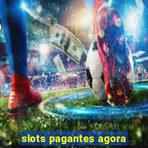 slots pagantes agora