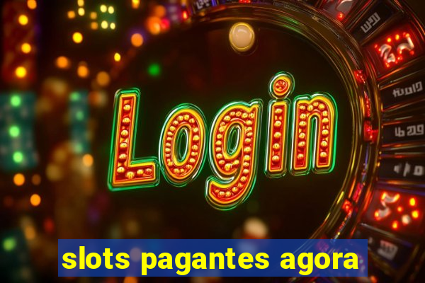 slots pagantes agora