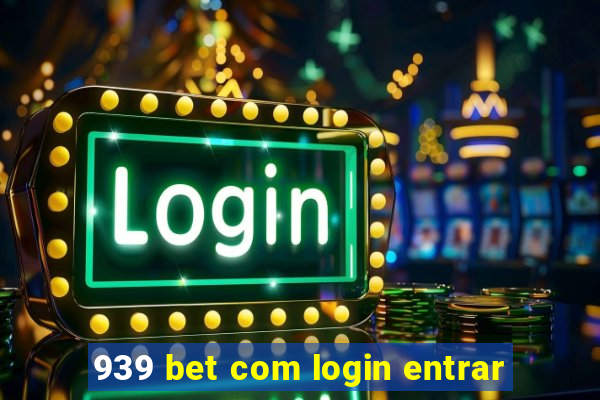 939 bet com login entrar