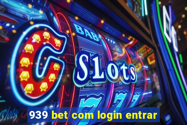 939 bet com login entrar