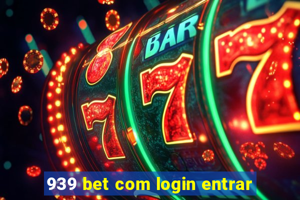 939 bet com login entrar