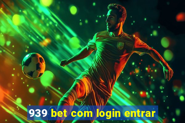 939 bet com login entrar