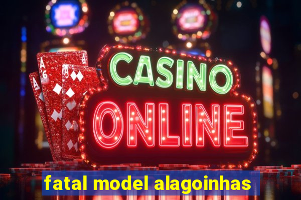 fatal model alagoinhas