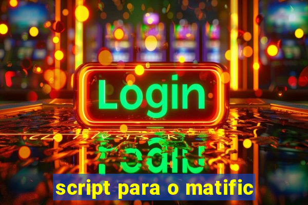 script para o matific