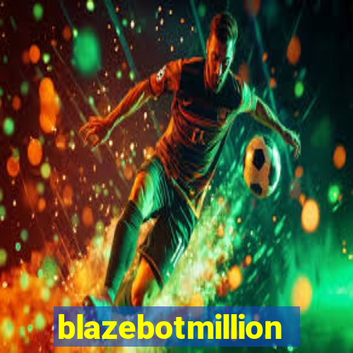 blazebotmillion