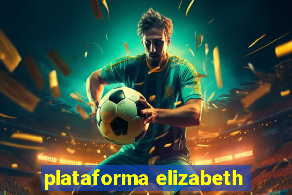 plataforma elizabeth