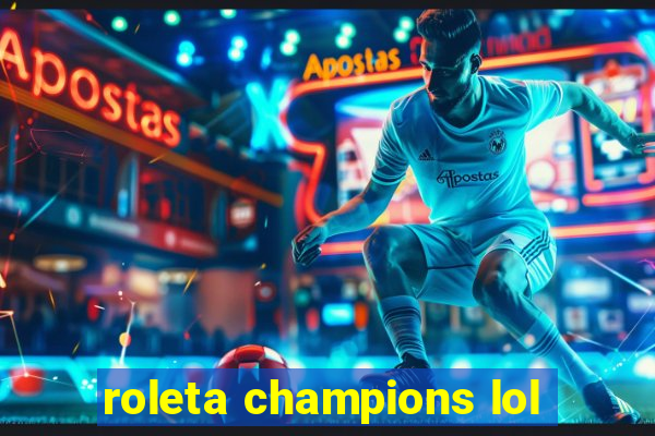 roleta champions lol