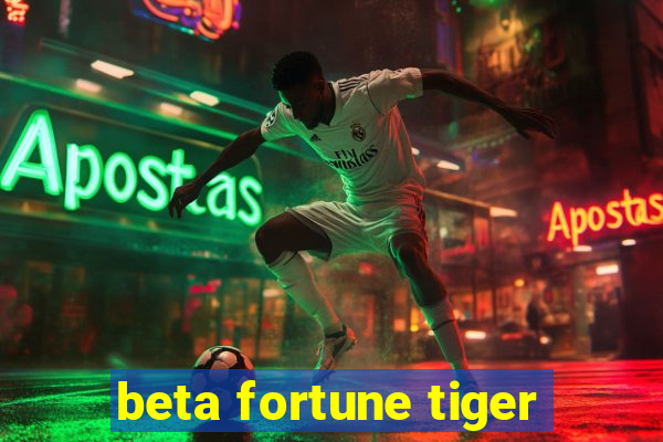 beta fortune tiger