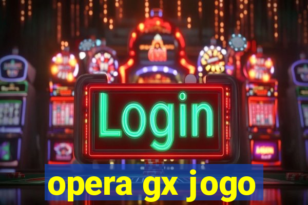 opera gx jogo