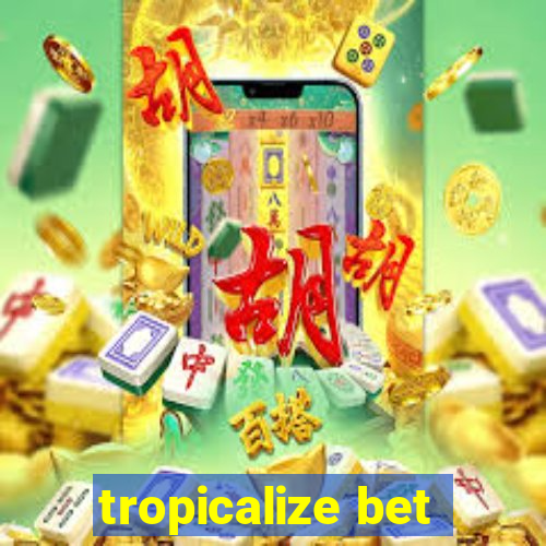 tropicalize bet