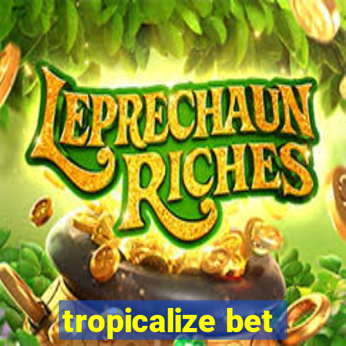 tropicalize bet