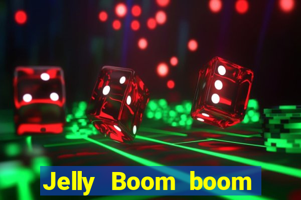 Jelly Boom boom jelly up