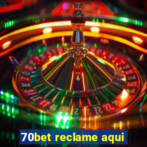 70bet reclame aqui