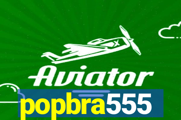 popbra555