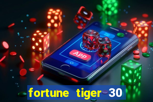 fortune tiger 30 reais grátis