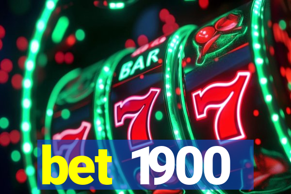 bet 1900