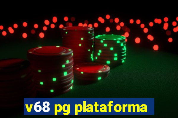 v68 pg plataforma