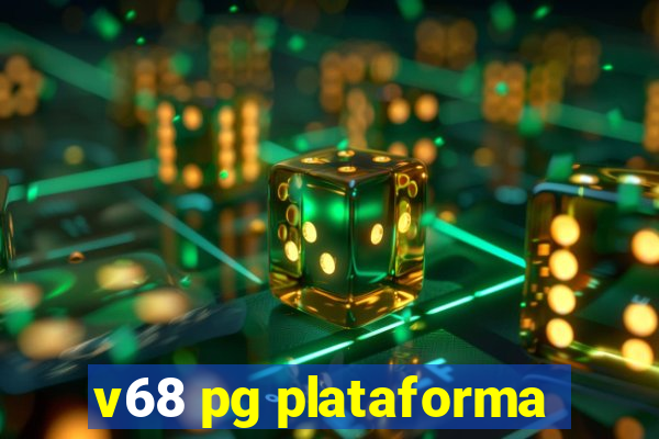 v68 pg plataforma