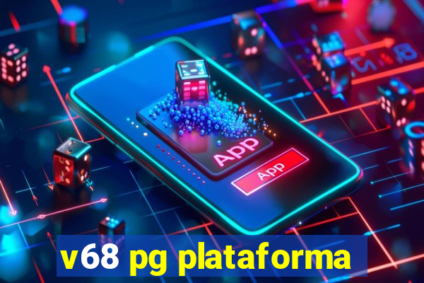 v68 pg plataforma