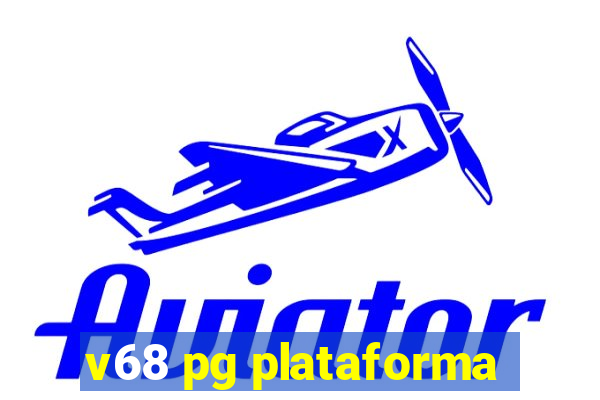 v68 pg plataforma