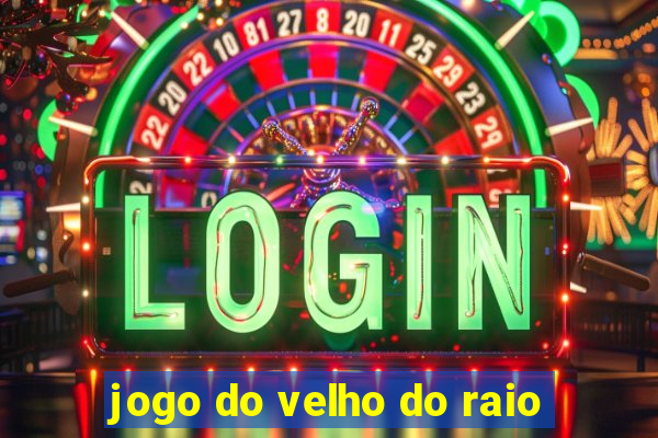 jogo do velho do raio