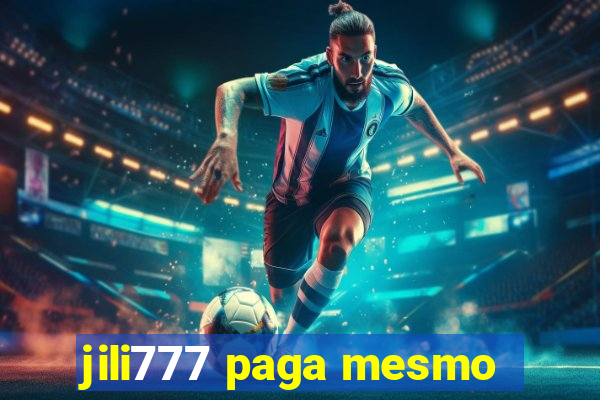 jili777 paga mesmo