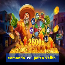 comando 190 porto velho