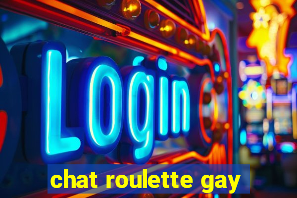 chat roulette gay