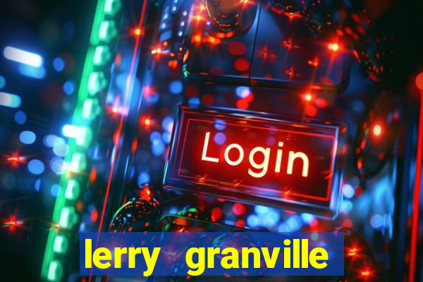 lerry granville reclame aqui