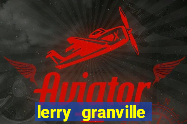 lerry granville reclame aqui