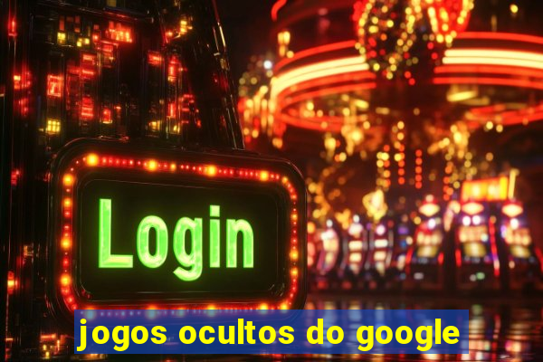 jogos ocultos do google