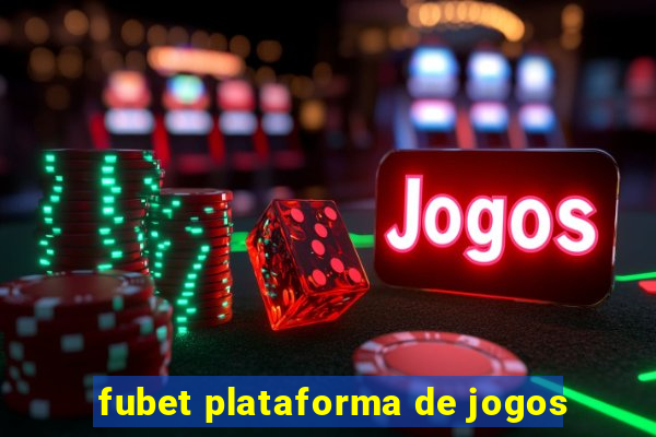 fubet plataforma de jogos