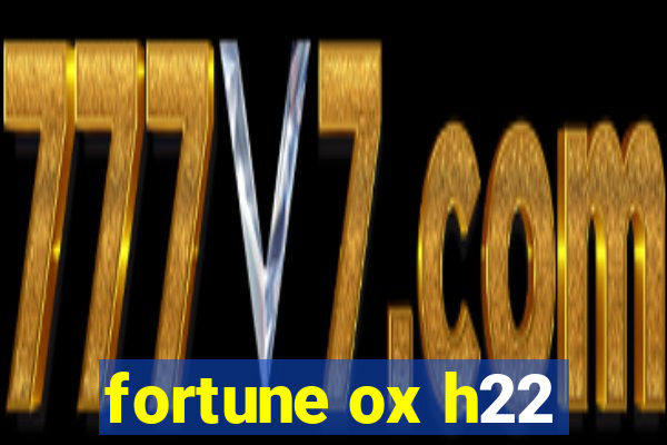 fortune ox h22