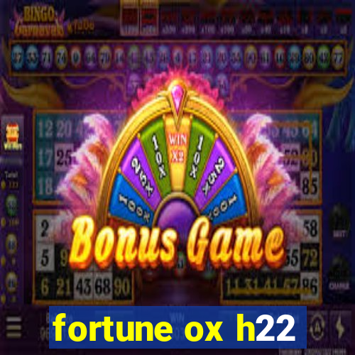 fortune ox h22